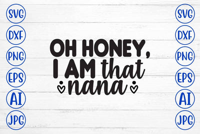 Oh Honey, I Am That Nana SVG Design SVG Syaman 