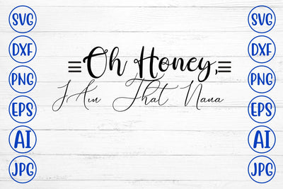 Oh Honey, I Am That Nana SVG SVG Syaman 
