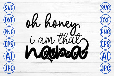 Oh Honey, I Am That Nana SVG Syaman 