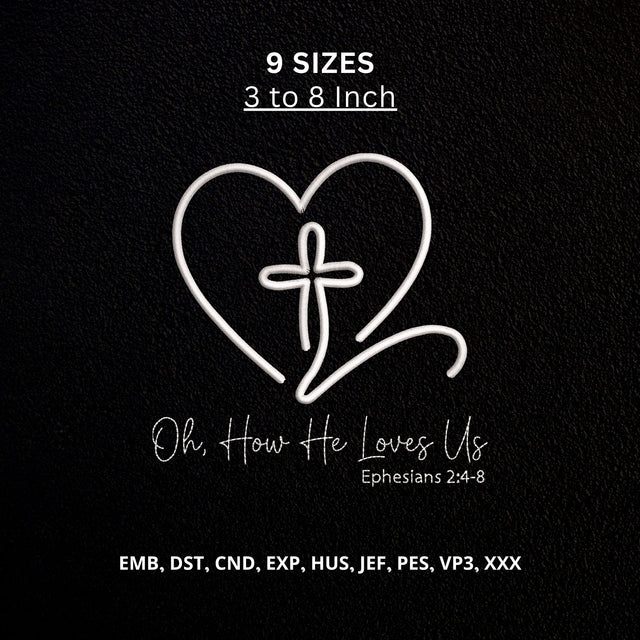 Oh How He Loves Us Ephesians 2:4-8 Machine Embroidery Design – Christian Cross Heart Faith Embroidery File Embroidery/Applique DESIGNS PatternFeed8 
