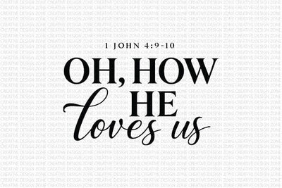 Oh How He Loves Us PNG Faith Typography Sublimation SVG BillahCrafts 