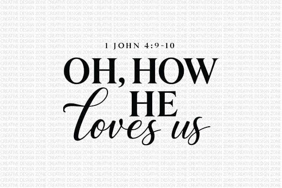 Oh How He Loves Us PNG Faith Typography Sublimation SVG BillahCrafts 