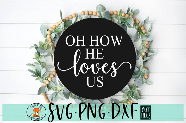 Oh How He loves Us SVG | Christian SVG File SVG RedFoxDesignsUS 