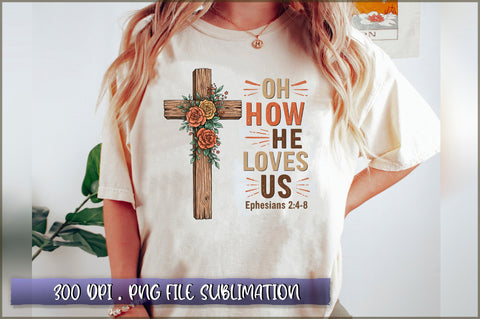 Oh How He Loves Us Thanksgiving Sublimation Sublimation Shetara Begum 