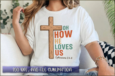 Oh How He Loves Us Thanksgiving Sublimation Sublimation Shetara Begum 