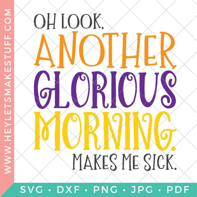 Oh Look, Another Glorious Morning SVG Hey Let's Make Stuff 