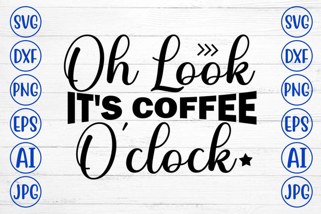 Oh Look It's Coffee O'clock SVG Cut File SVG Syaman 