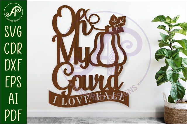 Oh my gourd I love fall wall sign svg laser cut file SVG APInspireddesigns 