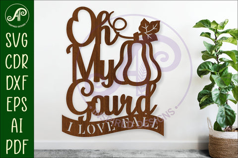Oh my gourd I love fall wall sign svg laser cut file SVG APInspireddesigns 