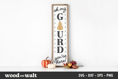 Oh My Gourd You're Here SVG | Fall Porch Sign SVG SVG Wood And Walt 