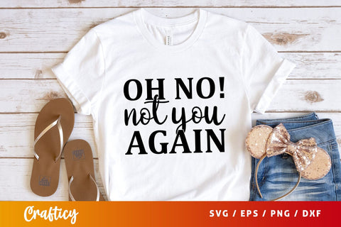 oh no! not you again Svg Design SVG Designangry 