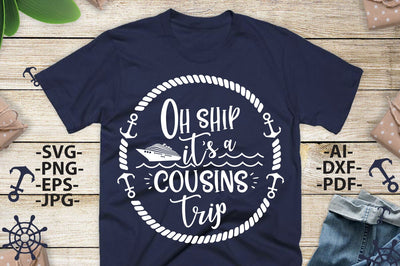 Oh Ship It’s a Cousins Trip SVG PNG JPG EPS AI DXF PDF Cruise Vacation Shirt Design Nautical Family Matching Cruise Digital File SVG 1uniqueminute 