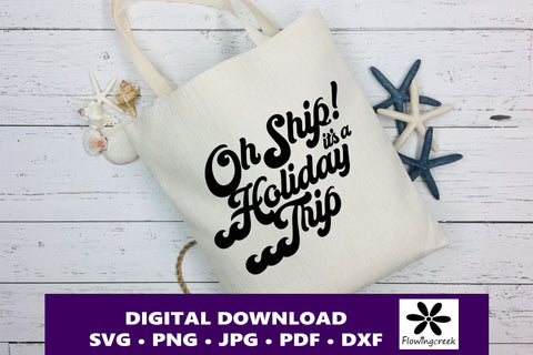 Oh Ship It's a Holiday Trip SVG Digital Cut File SVG Flowingcreek 