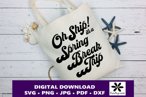 Oh Ship It's a Spring Break Trip SVG Digital Cut File SVG Flowingcreek 