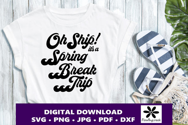 Oh Ship It's a Spring Break Trip SVG Digital Cut File SVG Flowingcreek 