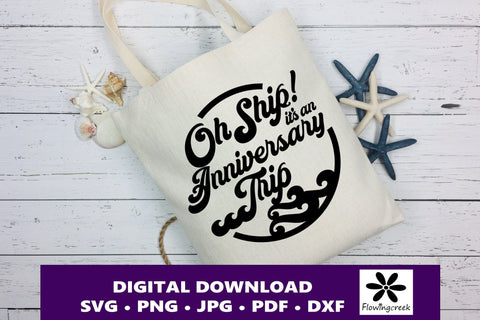 Oh Ship It's an Anniversary Trip SVG Digital Cut File, a Design for Cruise Vacations, Families, or Groups for Shirts, Tumblers, and Bags SVG Flowingcreek 