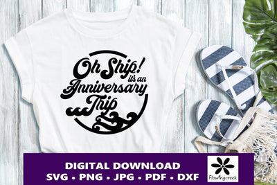Oh Ship It's an Anniversary Trip SVG Digital Cut File, a Design for Cruise Vacations, Families, or Groups for Shirts, Tumblers, and Bags SVG Flowingcreek 
