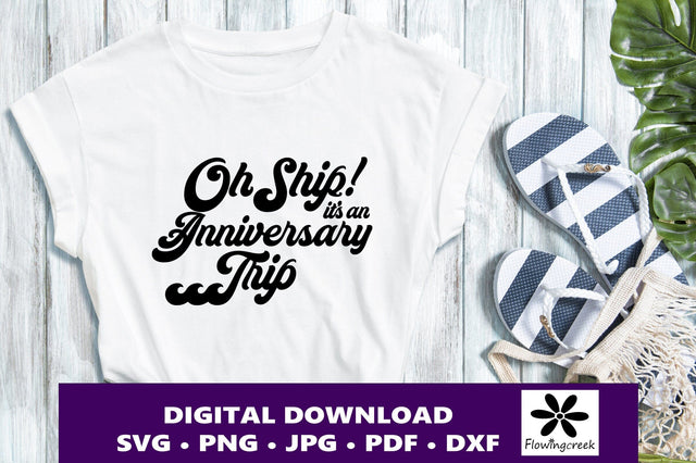 Oh Ship It's an Anniversary Trip SVG Digital Cut File, a Design for Cruise Vacations, Families, or Groups for Shirts, Tumblers, and Bags SVG Flowingcreek 