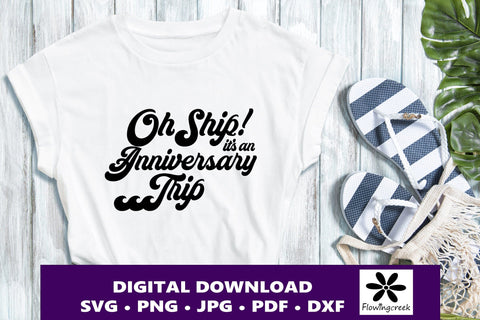 Oh Ship It's an Anniversary Trip SVG Digital Cut File, a Design for Cruise Vacations, Families, or Groups for Shirts, Tumblers, and Bags SVG Flowingcreek 