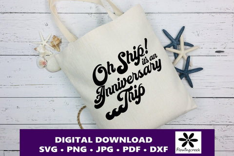 Oh Ship It's an Anniversary Trip SVG Digital Cut File, a Design for Cruise Vacations, Families, or Groups for Shirts, Tumblers, and Bags SVG Flowingcreek 