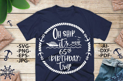 Oh Ship It’s My 65th Birthday Cruise Trip SVG Nautical Funny Shirt Design PNG JPG EPS DXF AI PDF for Cricut Silhouette Cut Files SVG 1uniqueminute 