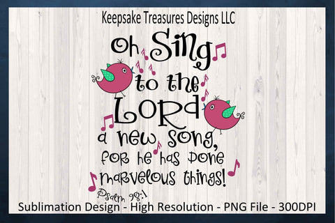 Oh Sing To The Lord Psalm 98:1, Bible Verse Sublimation PNG, Inspirational Sublimation, PNG Printable, Planner Stickers, Digital Download Sublimation Keepsake Treasures Designs LLC. 