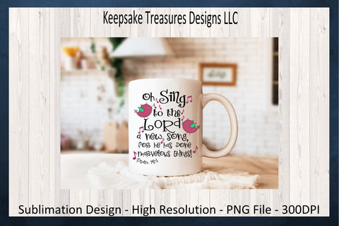 Oh Sing To The Lord Psalm 98:1, Bible Verse Sublimation PNG, Inspirational Sublimation, PNG Printable, Planner Stickers, Digital Download Sublimation Keepsake Treasures Designs LLC. 