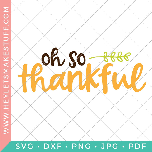 Oh So Thankful SVG Hey Let's Make Stuff 