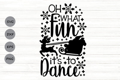 Oh What Fun It Is To Dance| Christmas Dance SVG Cutting Files. SVG CosmosFineArt 