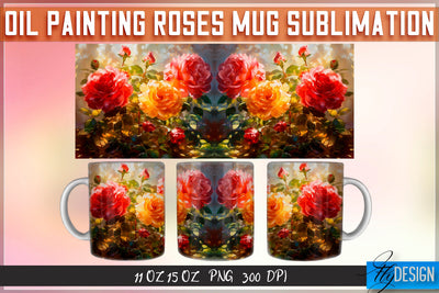 Oil Painting Roses Mug Sublimation | 11 oz 15 oz Mug | PNG File Sublimation Fly Design 