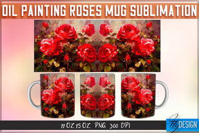Oil Painting Roses Mug Sublimation | 11 oz 15 oz Mug | PNG File Sublimation Fly Design 