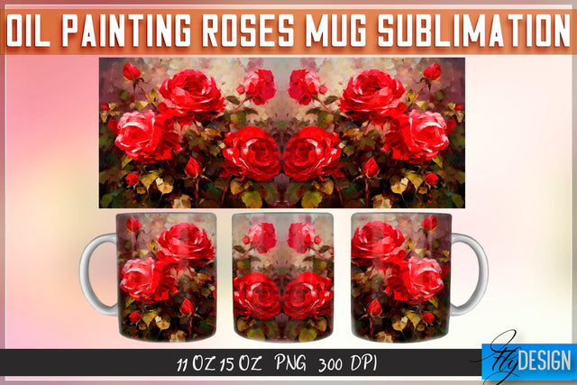 Oil Painting Roses Mug Sublimation | 11 oz 15 oz Mug | PNG File Sublimation Fly Design 