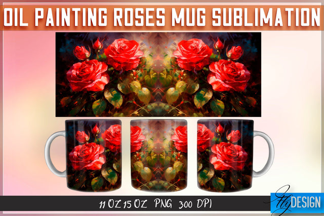 Oil Painting Roses Mug Sublimation | 11 oz 15 oz Mug | PNG File Sublimation Fly Design 