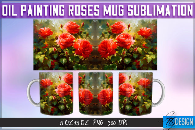 Oil Painting Roses Mug Sublimation | 11 oz 15 oz Mug | PNG File Sublimation Fly Design 