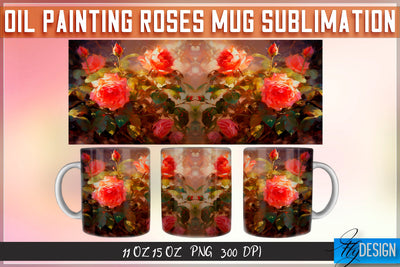 Oil Painting Roses Mug Sublimation | 11 oz 15 oz Mug | PNG File Sublimation Fly Design 