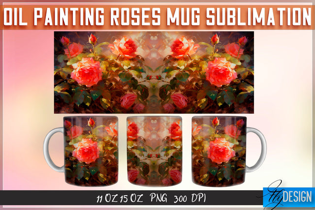Oil Painting Roses Mug Sublimation | 11 oz 15 oz Mug | PNG File Sublimation Fly Design 