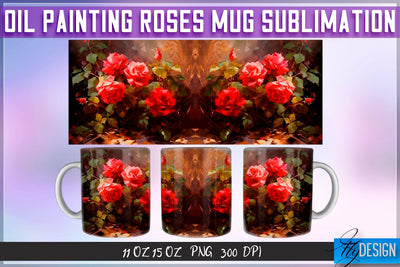 Oil Painting Roses Mug Sublimation | 11 oz 15 oz Mug | PNG File Sublimation Fly Design 