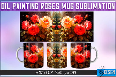 Oil Painting Roses Mug Sublimation | 11 oz 15 oz Mug | PNG File Sublimation Fly Design 
