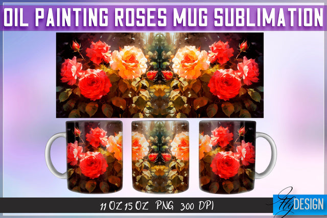 Oil Painting Roses Mug Sublimation | 11 oz 15 oz Mug | PNG File Sublimation Fly Design 