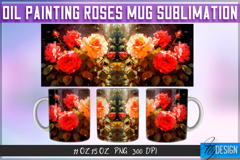 Oil Painting Roses Mug Sublimation | 11 oz 15 oz Mug | PNG File - So Fontsy