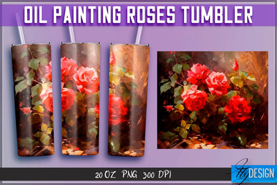 Oil Painting Roses Tumblers Wrap 20 oz | PNG File | 300 DPI Sublimation Fly Design 