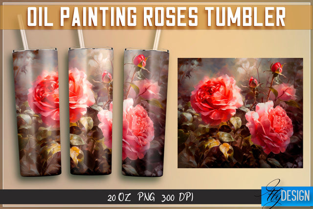 Oil Painting Roses Tumblers Wrap 20 oz | PNG File | 300 DPI Sublimation Fly Design 