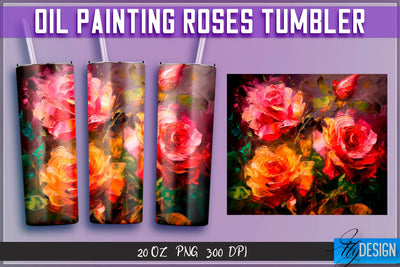 Oil Painting Roses Tumblers Wrap 20 oz | PNG File | 300 DPI Sublimation Fly Design 