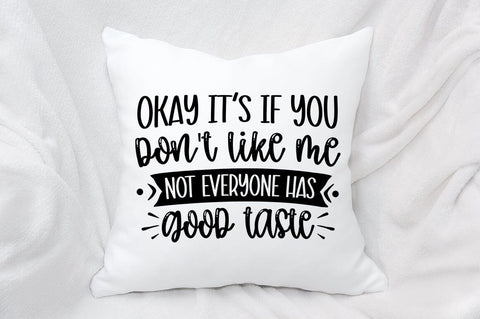 Okay Its If You Dont Like Me Not SVG Design SVG Designangry 