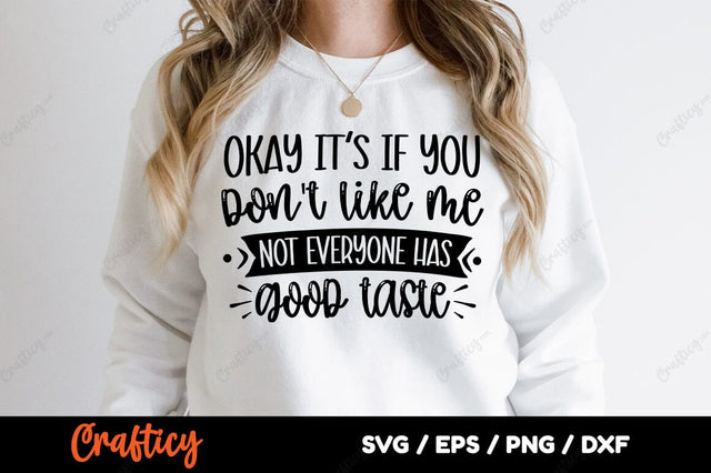 Okay Its If You Dont Like Me Not SVG Design SVG Designangry 
