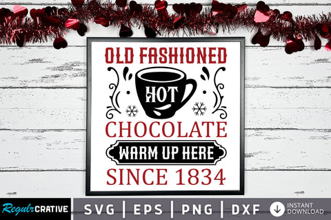 Old fashioned hot chocolate warm up here since 1834 svg design SVG Regulrcrative 