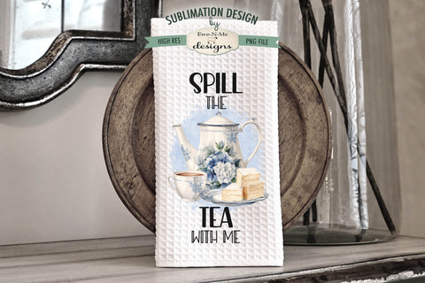 Old Fashioned Kitchen Towel Sublimation Design - Spill The Tea with Me - Love You to the Fridge and Back Sublimation Ewe-N-Me Designs 