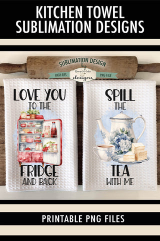 Old Fashioned Kitchen Towel Sublimation Design - Spill The Tea with Me - Love You to the Fridge and Back Sublimation Ewe-N-Me Designs 