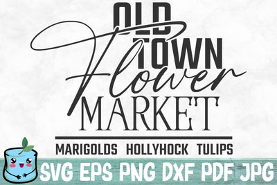 Old Town Flower Market Marigolds Hollyhock Tulips SVG MintyMarshmallows 