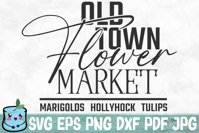 Old Town Flower Market Marigolds Hollyhock Tulips SVG MintyMarshmallows 